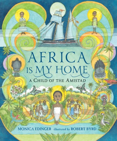 Monica Edinger/Africa Is My Home@ A Child of the Amistad